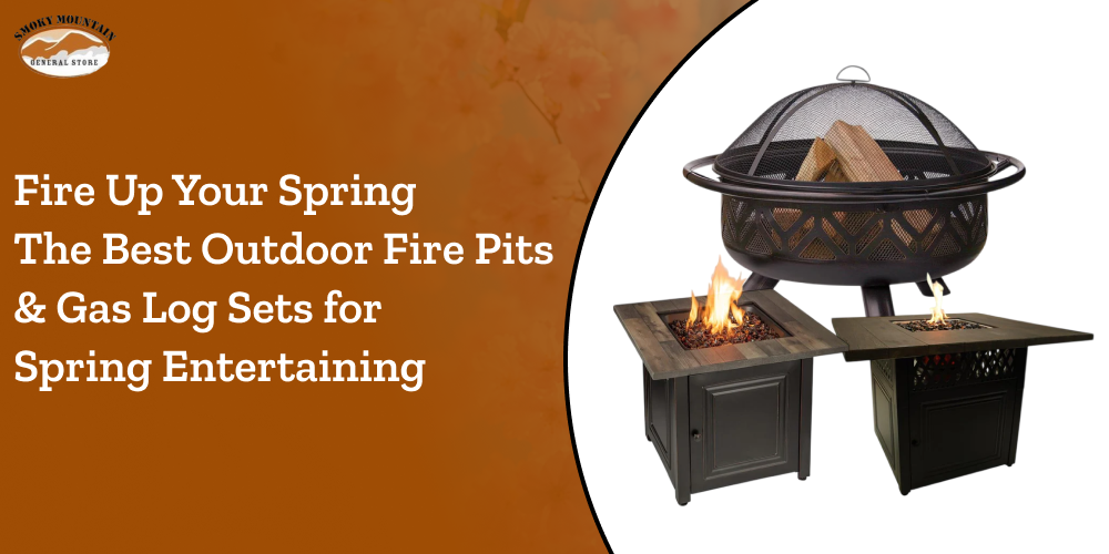 Fire Up Your Spring: The Best Outdoor Fire Pits & Gas Log Sets for Spring Entertaining